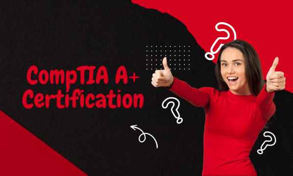 CompTIA A+ Certification