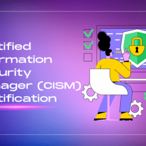 Certified Information Security Manager (CISM) Certification